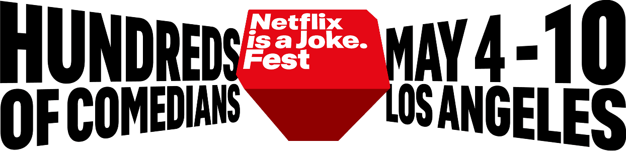 Netflix is a Joke Fest - Hundreds of Comedians, May 4-10 Los Angeles